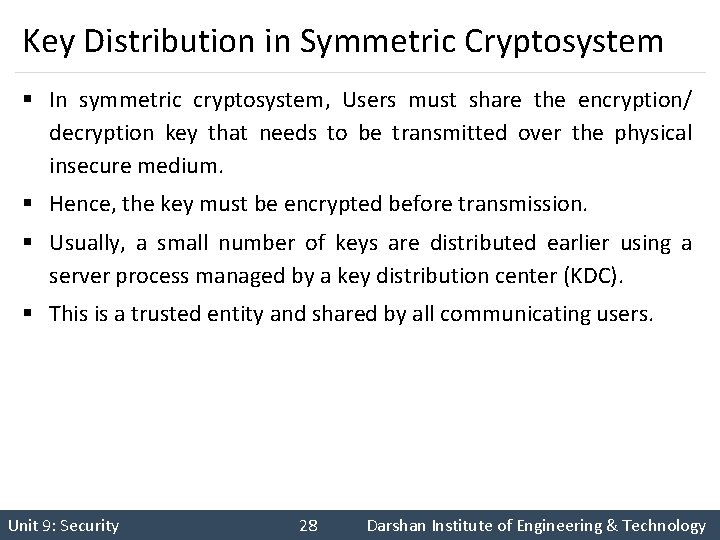 Key Distribution in Symmetric Cryptosystem § In symmetric cryptosystem, Users must share the encryption/
