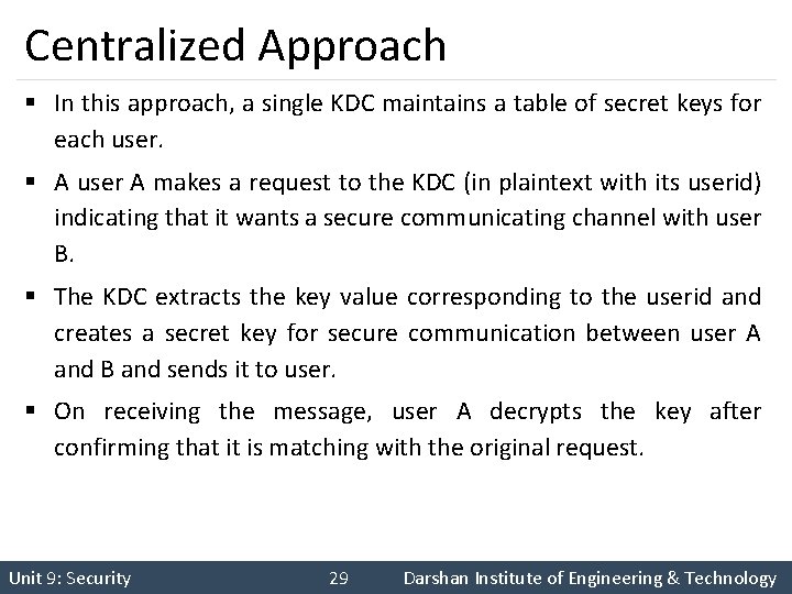Centralized Approach § In this approach, a single KDC maintains a table of secret