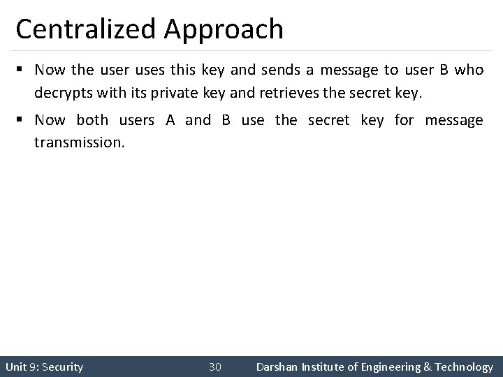Centralized Approach § Now the user uses this key and sends a message to