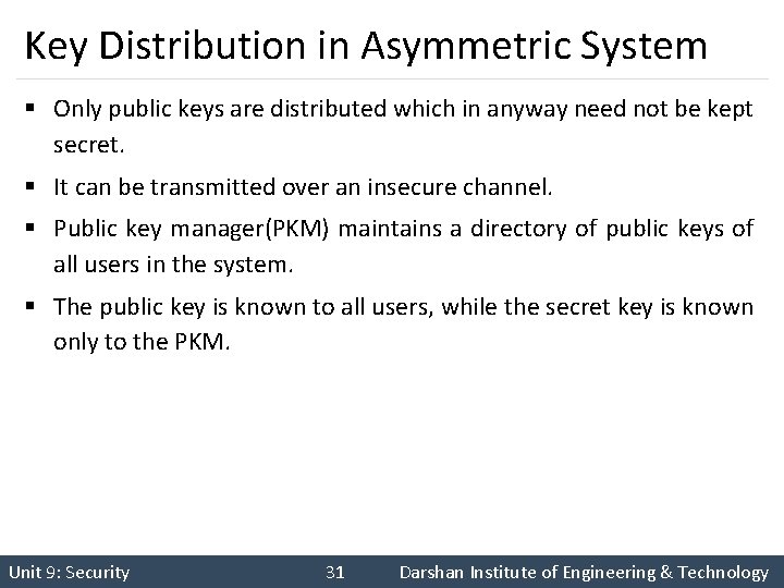 Key Distribution in Asymmetric System § Only public keys are distributed which in anyway