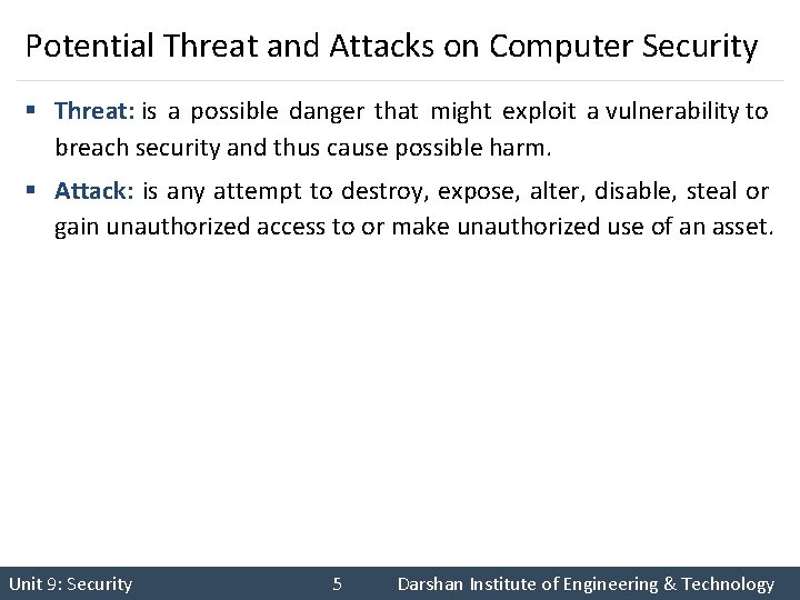 Potential Threat and Attacks on Computer Security § Threat: is a possible danger that