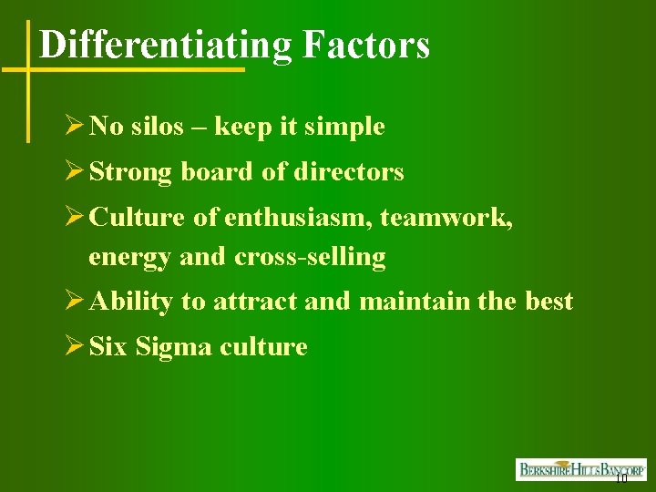 Differentiating Factors Ø No silos – keep it simple Ø Strong board of directors