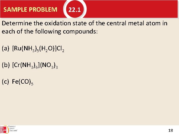 SAMPLE PROBLEM 22. 1 Determine the oxidation state of the central metal atom in