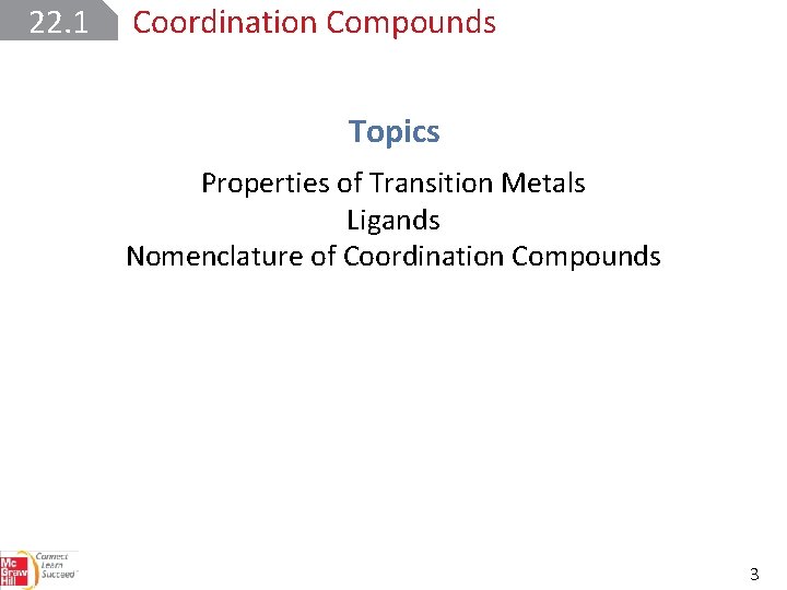 22. 1 Coordination Compounds Topics Properties of Transition Metals Ligands Nomenclature of Coordination Compounds