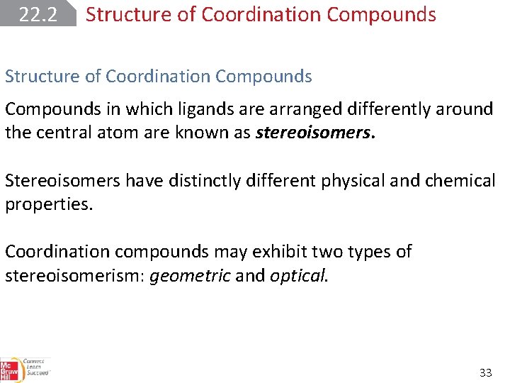 22. 2 Structure of Coordination Compounds in which ligands are arranged differently around the