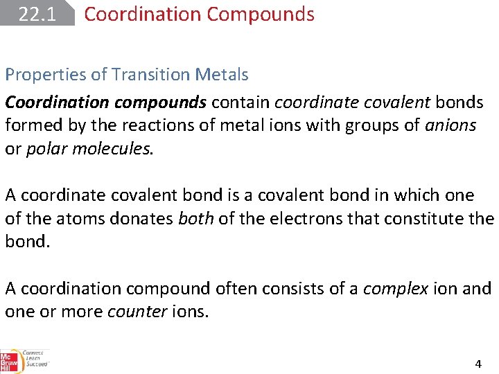 22. 1 Coordination Compounds Properties of Transition Metals Coordination compounds contain coordinate covalent bonds