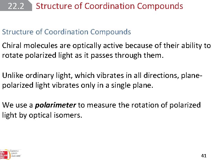 22. 2 Structure of Coordination Compounds Chiral molecules are optically active because of their