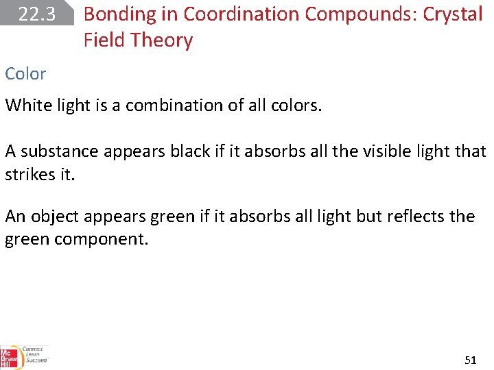 22. 3 Bonding in Coordination Compounds: Crystal Field Theory Color White light is a