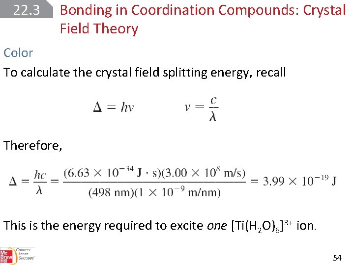 22. 3 Bonding in Coordination Compounds: Crystal Field Theory Color To calculate the crystal