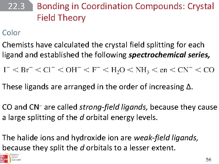 22. 3 Bonding in Coordination Compounds: Crystal Field Theory Color Chemists have calculated the