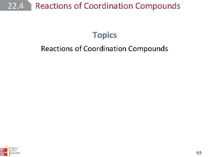 22. 4 Reactions of Coordination Compounds Topics Reactions of Coordination Compounds 65 