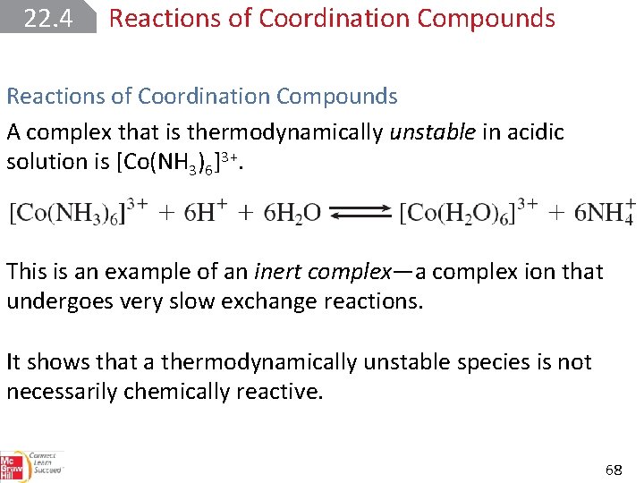 22. 4 Reactions of Coordination Compounds A complex that is thermodynamically unstable in acidic