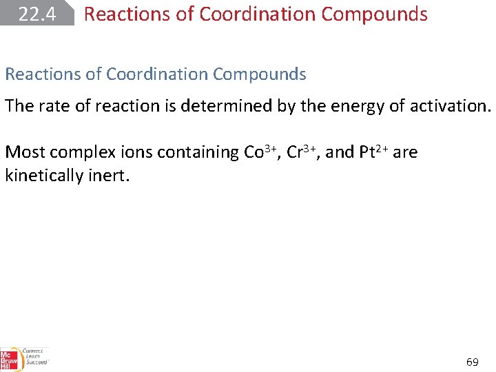 22. 4 Reactions of Coordination Compounds The rate of reaction is determined by the