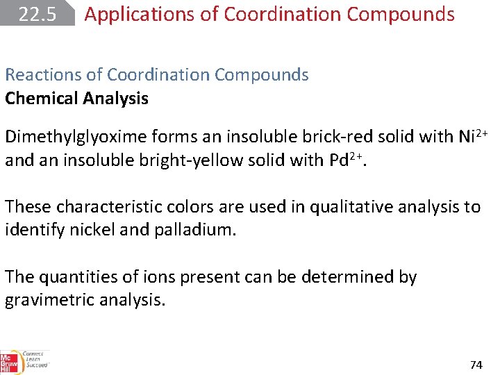 22. 5 Applications of Coordination Compounds Reactions of Coordination Compounds Chemical Analysis Dimethylglyoxime forms