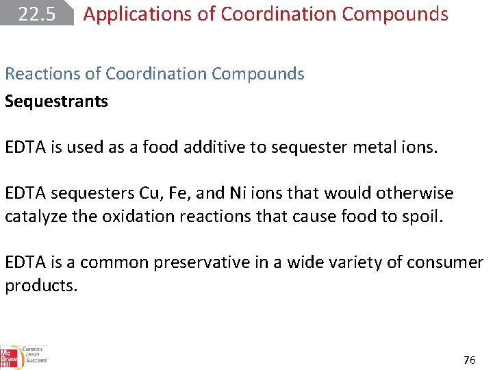 22. 5 Applications of Coordination Compounds Reactions of Coordination Compounds Sequestrants EDTA is used