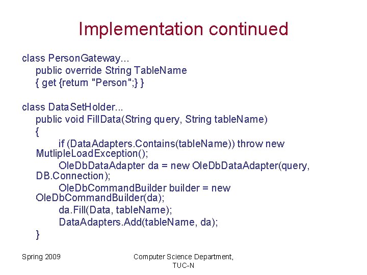 Implementation continued class Person. Gateway. . . public override String Table. Name { get