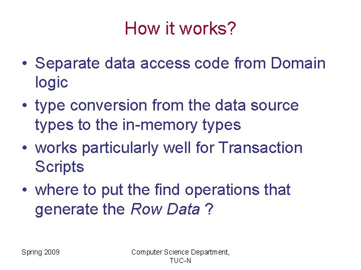 How it works? • Separate data access code from Domain logic • type conversion