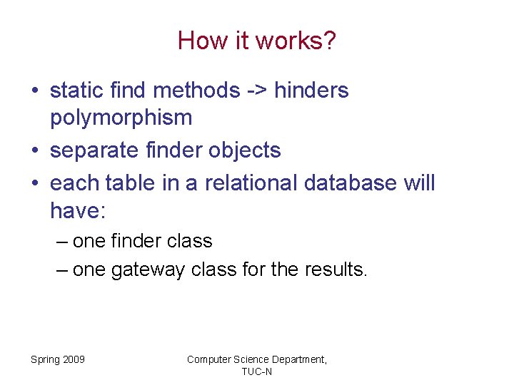 How it works? • static find methods -> hinders polymorphism • separate finder objects
