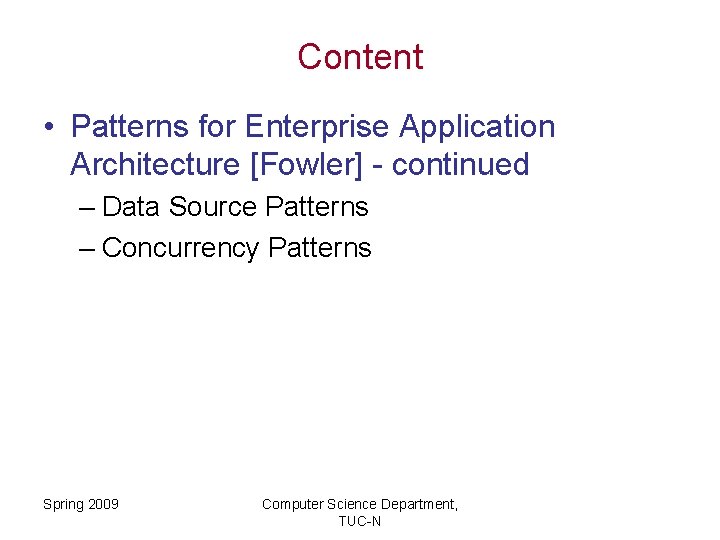 Content • Patterns for Enterprise Application Architecture [Fowler] - continued – Data Source Patterns
