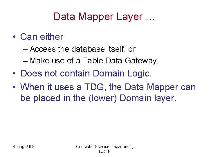 Data Mapper Layer … • Can either – Access the database itself, or –