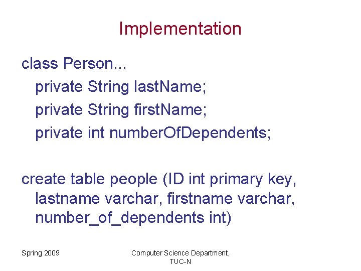 Implementation class Person. . . private String last. Name; private String first. Name; private