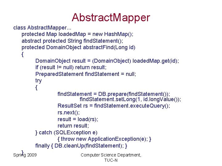 Abstract. Mapper class Abstract. Mapper. . . protected Map loaded. Map = new Hash.