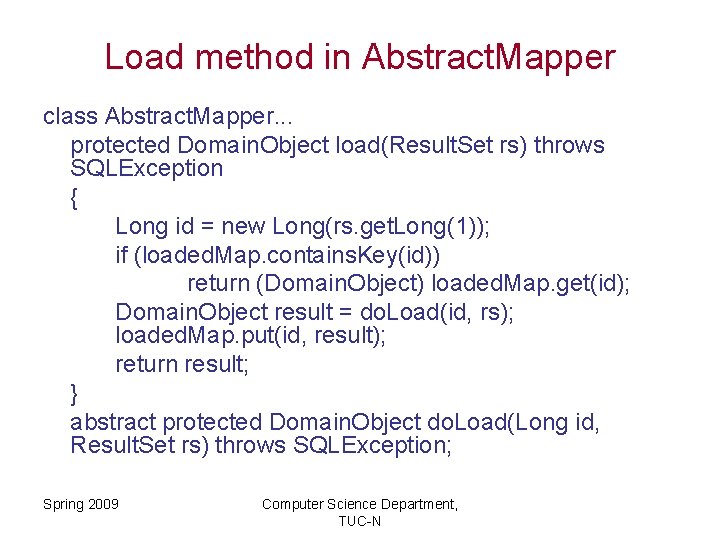 Load method in Abstract. Mapper class Abstract. Mapper. . . protected Domain. Object load(Result.