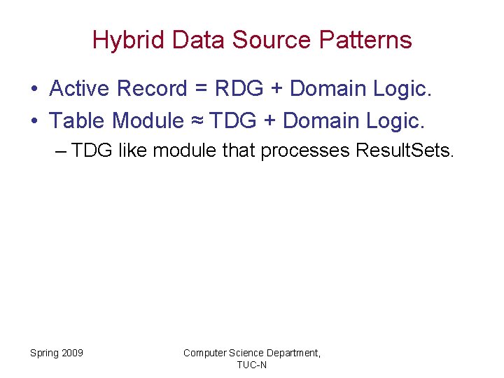 Hybrid Data Source Patterns • Active Record = RDG + Domain Logic. • Table