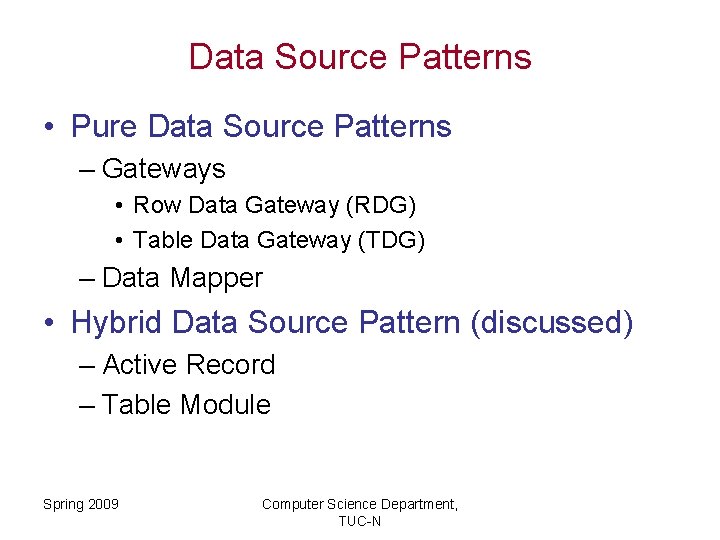 Data Source Patterns • Pure Data Source Patterns – Gateways • Row Data Gateway