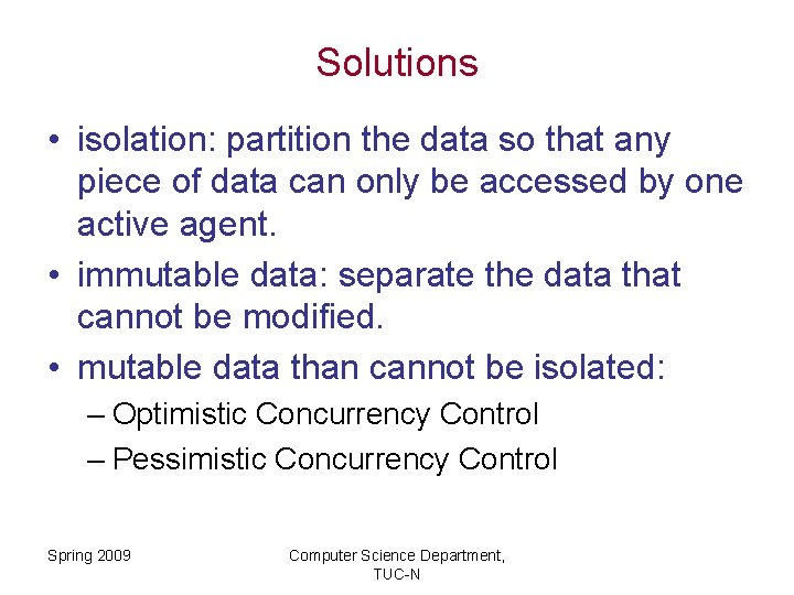 Solutions • isolation: partition the data so that any piece of data can only