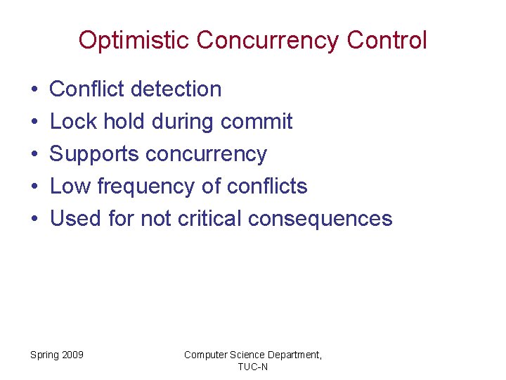 Optimistic Concurrency Control • • • Conflict detection Lock hold during commit Supports concurrency