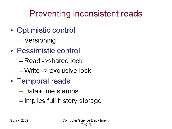 Preventing inconsistent reads • Optimistic control – Versioning • Pessimistic control – Read ->shared