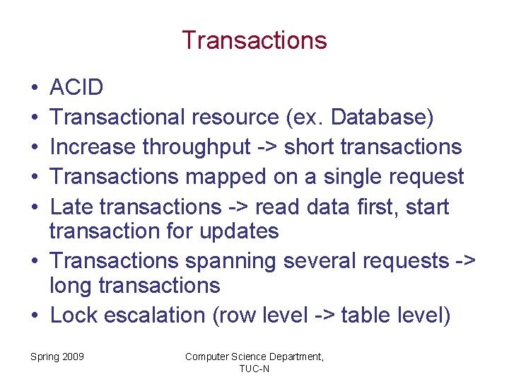 Transactions • • • ACID Transactional resource (ex. Database) Increase throughput -> short transactions