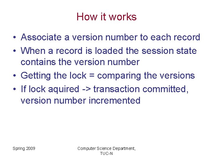 How it works • Associate a version number to each record • When a