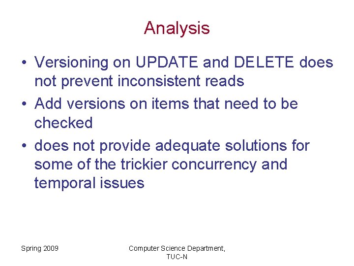 Analysis • Versioning on UPDATE and DELETE does not prevent inconsistent reads • Add
