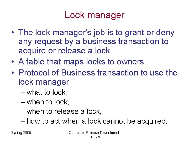 Lock manager • The lock manager's job is to grant or deny any request