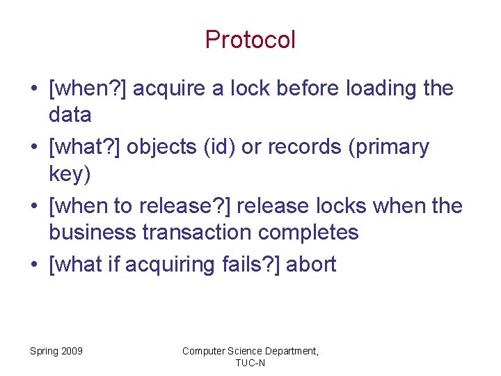Protocol • [when? ] acquire a lock before loading the data • [what? ]