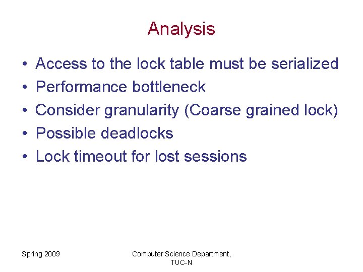 Analysis • • • Access to the lock table must be serialized Performance bottleneck