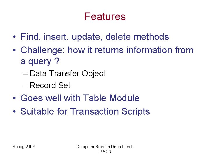 Features • Find, insert, update, delete methods • Challenge: how it returns information from