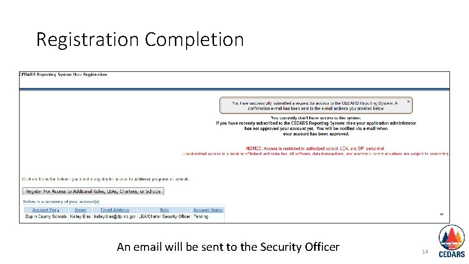 Registration Completion An email will be sent to the Security Officer 14 