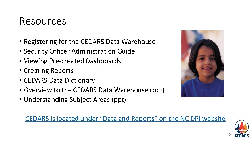 Resources • Registering for the CEDARS Data Warehouse • Security Officer Administration Guide •