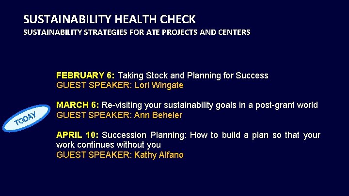 SUSTAINABILITY HEALTH CHECK SUSTAINABILITY STRATEGIES FOR ATE PROJECTS AND CENTERS FEBRUARY 6: Taking Stock
