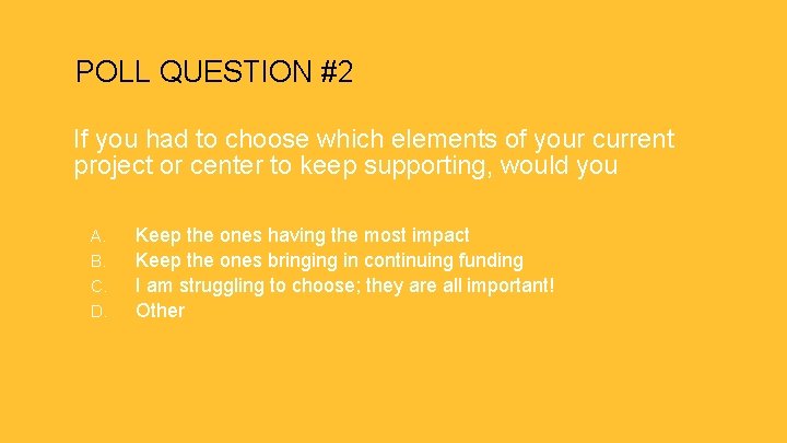 POLL QUESTION #2 If you had to choose which elements of your current project