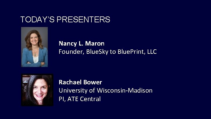 TODAY’S PRESENTERS Nancy L. Maron Founder, Blue. Sky to Blue. Print, LLC Rachael Bower