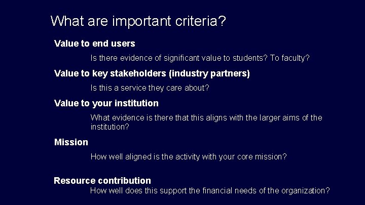 What are important criteria? Value to end users Is there evidence of significant value