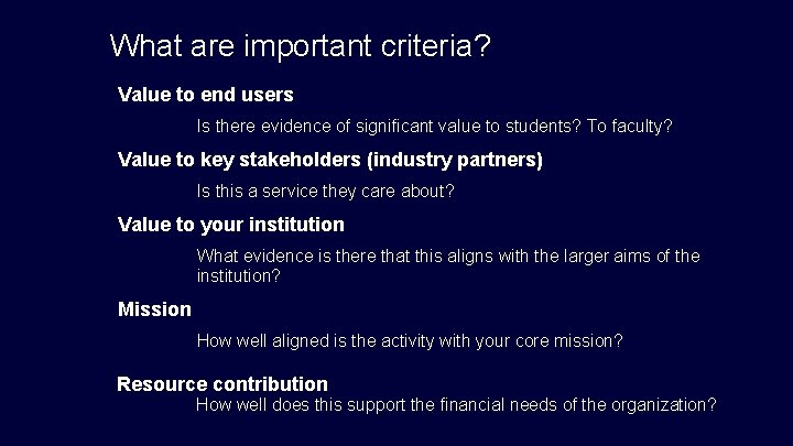 What are important criteria? Value to end users Is there evidence of significant value