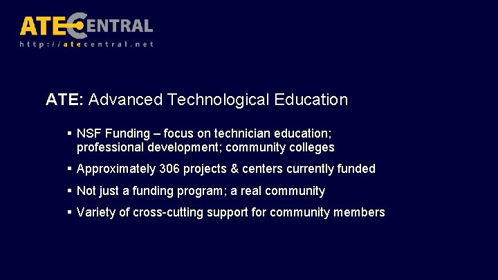 ATE: Advanced Technological Education § NSF Funding – focus on technician education; professional development;