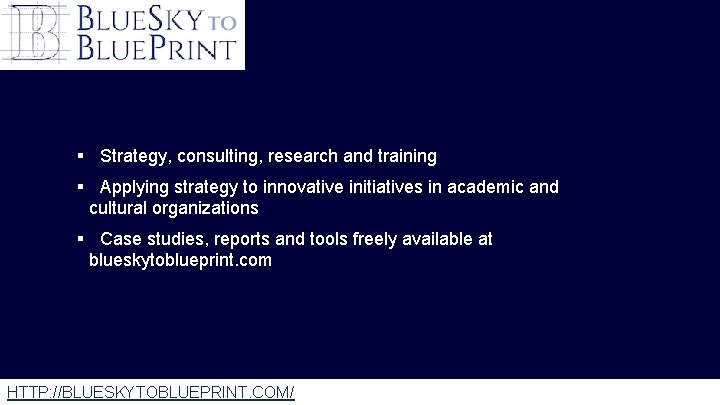 § Strategy, consulting, research and training § Applying strategy to innovative initiatives in academic