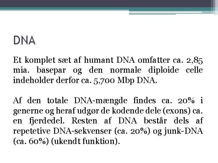 DNA Et komplet sæt af humant DNA omfatter ca. 2, 85 mia. basepar og