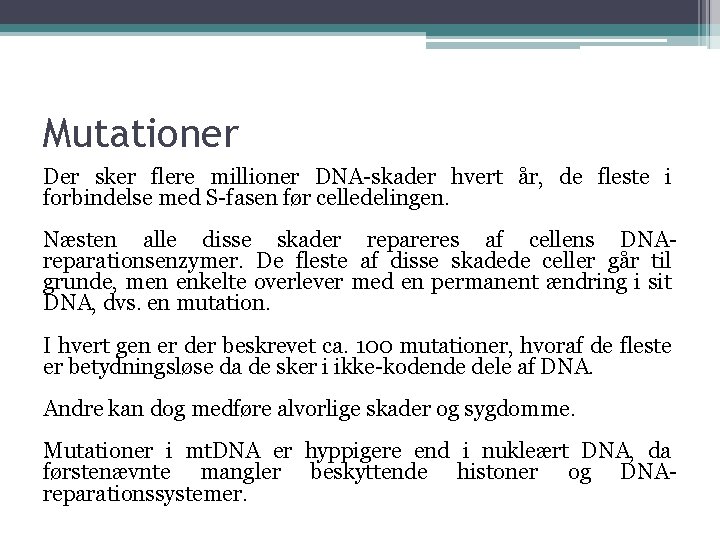 Mutationer Der sker flere millioner DNA-skader hvert år, de fleste i forbindelse med S-fasen